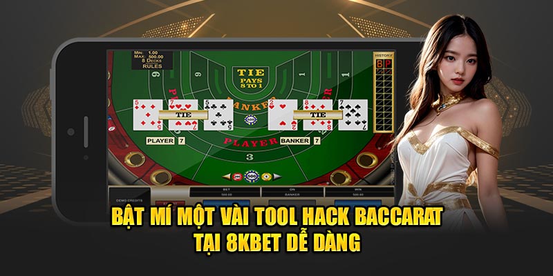 bat-mi-mot-vai-tool-hack-baccarat-tai-8kbet-de-dang