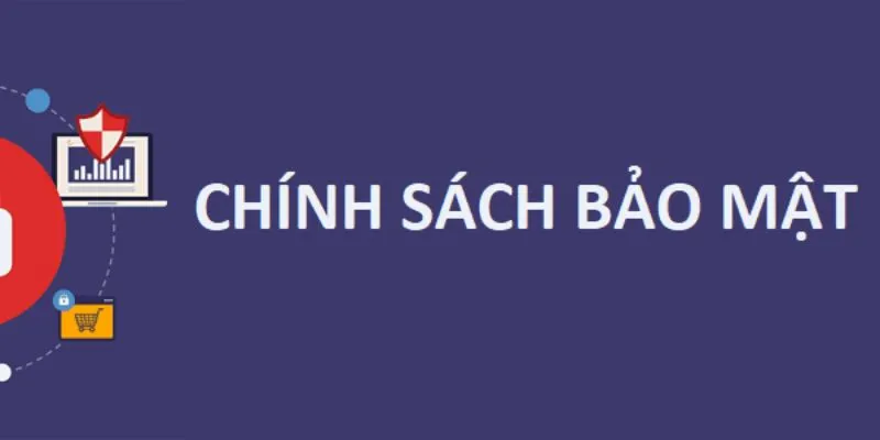 Thông tin quan trọng về chính sách bảo mật tại nhà cái