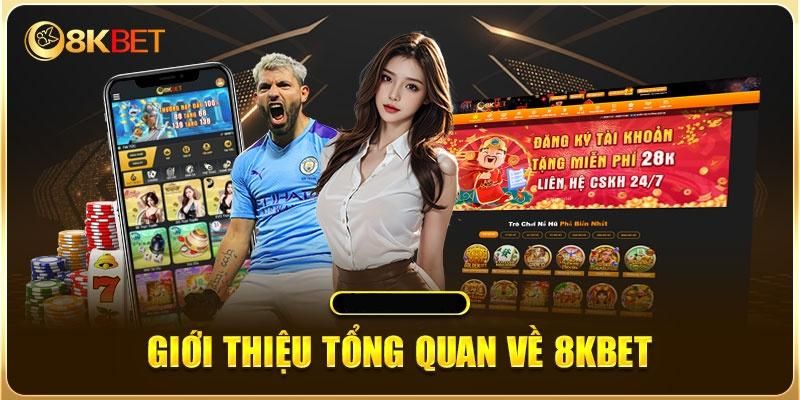 Tổng quan về giới thiệu 8KBET